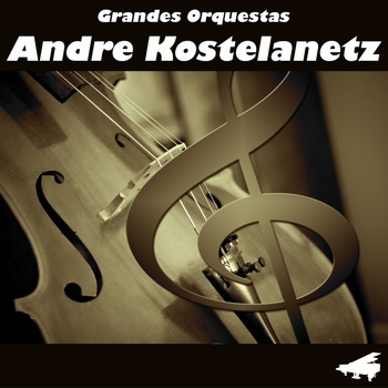 Andre Kostelanetz - Grandes Orquestas
