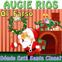 Augie Rios - Dónde Está Santa Claus? / Ol' Fatso