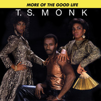 T.S. Monk - More of the Good Life