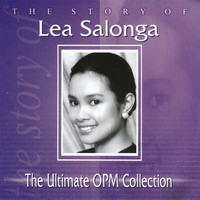 Lea Salonga - The Story of Lea Salonga: The Ultimate OPM Collection