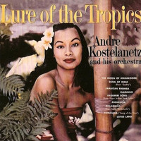 Andre Kostelanetz - Lure of the Tropics