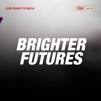 God Bows to Math - Brighter Futures