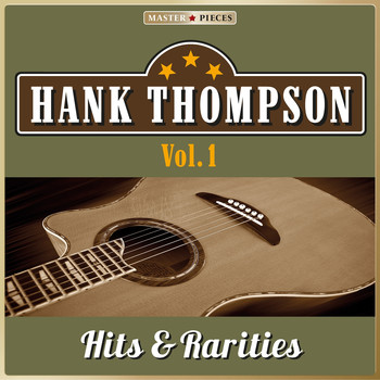 Hank Thompson - Masterpieces Presents Hank Thompson: Hits & Rarities, Vol. 1