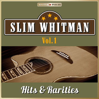 Slim Whitman - Masterpieces Presents Slim Whitman: Hits & Rarities, Vol. 1