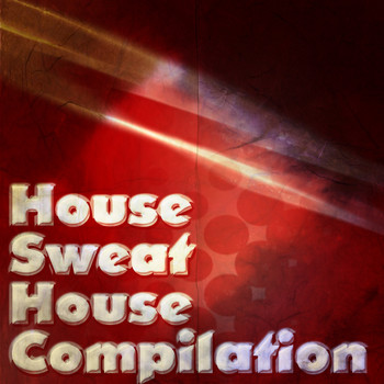 Various Artists - House Sweat House Compilation (Explicit)