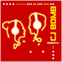 CJ Bomb - Give Me Your Love Now