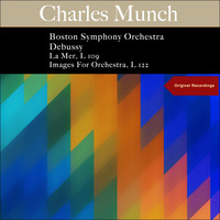 Boston Symphony Orchestra, Charles Munch - Debussy: La mer & Images