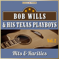 Bob Wills And His Texas Playboys - Masterpieces Presents Bob Wills and His Texas Playboys: Hits & Rarities, Vol. 2