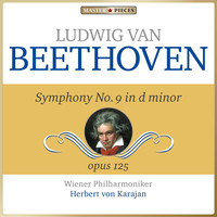Wiener Philharmoniker, Herbert von Karajan - Masterpieces Presents Ludwig van Beethoven: Symphony No. 9 in D Minor, Op. 125