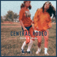 Central Rodeo - Chick & Shake