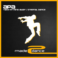Apa - Take My Mind Away / Eternal Dance