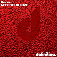 Kocleo - Need Your Love