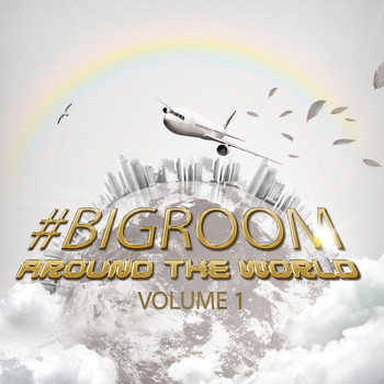 Various Artists - #Bigroom Around The World, Vol. 1