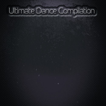 Various Artists - Ultimate Dance Compilation (Top 90 Best Hits House EDM Electro Trance Progressive Ibiza Party [Explicit])