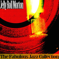 Jelly Roll Morton - The Fabulous Jazz Collection