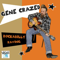 Gene Crazed - Rockabilly Raving (Explicit)