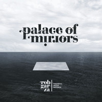Rob Garza - Palace of Mirrors