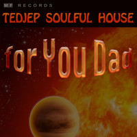 Tedjep Soulful House - For You Dad