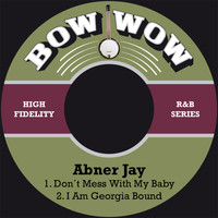 Abner Jay - Don´t Mess with My Baby