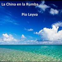 Pío Leyva - La China en la Rumba