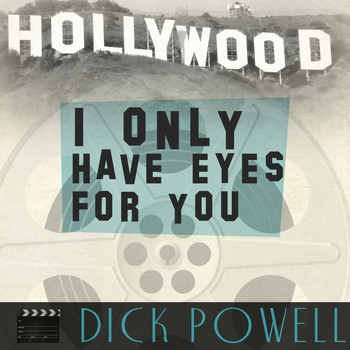 Dick Powell - I Only Have Eyes for You