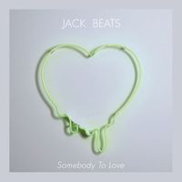 Jack Beats - Somebody To Love EP (Explicit)