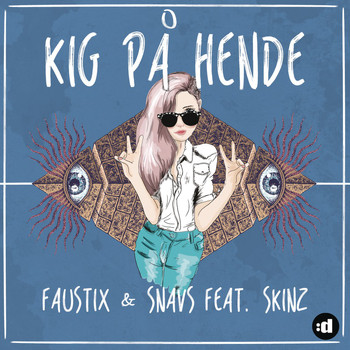 Faustix & Snavs feat. Skinz - Kig På Hende