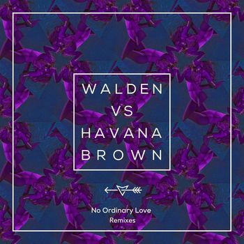Walden vs. Havana Brown - No Ordinary Love (Remixes)