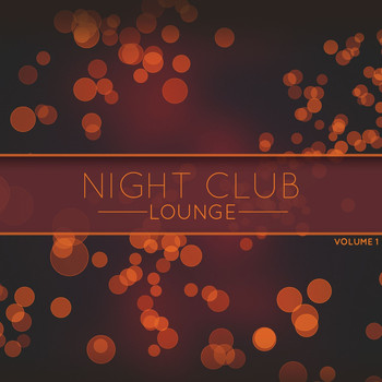 Various Artists - Night Club Lounge, Vol. 1 (Selection of Finest Soulful Smooth Jazz, Lounge & Chill out Tunes)