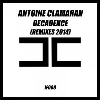 Antoine Clamaran - Decadence (Remixes 2014)