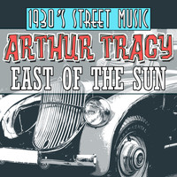 Arthur Tracy - 1930's Street Music: East of the Sun