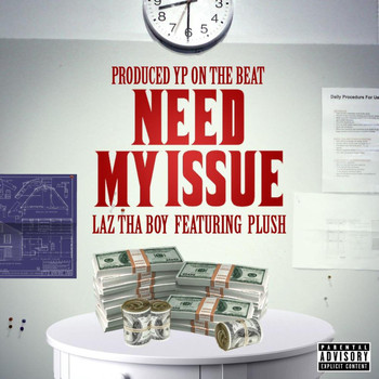 Laz Tha Boy - Need My Issue (feat. Plush) (Explicit)
