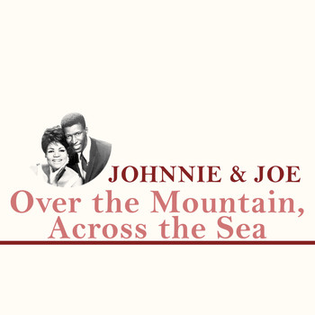 Johnnie & Joe - Over the Mountain, Across the Sea