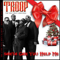 Troop - Santa Can You Help Me