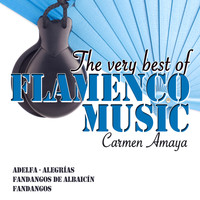 Carmen Amaya - The Very Best of Flamenco Music: Carmen Amaya