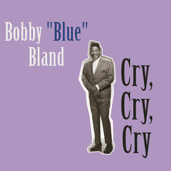 Bobby "Blue" Bland - Cry, Cry, Cry