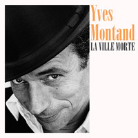 Yves Montand - La ville morte