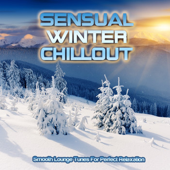 Various Artists - Sensual Winter Chillout (Smooth Lounge Tunes for Perfect Relaxation)
