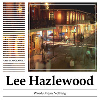 Lee Hazlewood - Words Mean Nothing