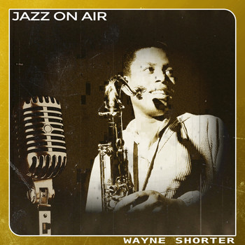 Wayne Shorter - Jazz on Air