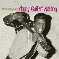 Johnny "Guitar" Watson - The Outer Space Guitar of Johnny "Guitar" Watson