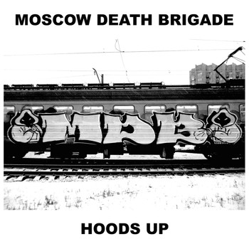 Moscow Death Brigade - Hoods Up (Explicit)