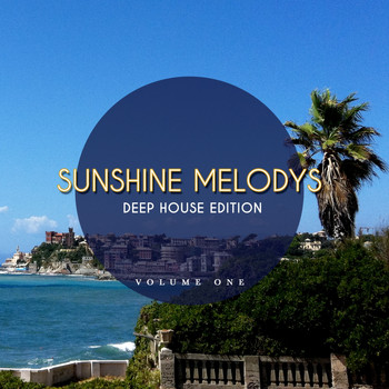 Various Artists - Sunshine Melodys - Deep House Edition, Vol. 1 (Feel Good Beats for Sunny Moments)
