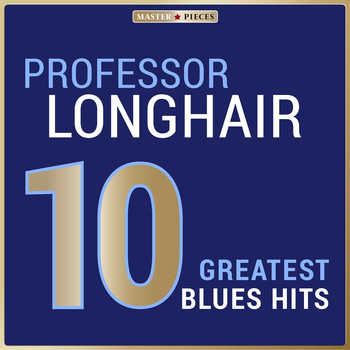 Professor Longhair - Masterpieces Presents Professor Longhair: 10 Greatest Blues Hits