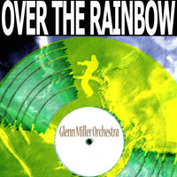 Glenn Miller Orchestra - Over the Rainbow