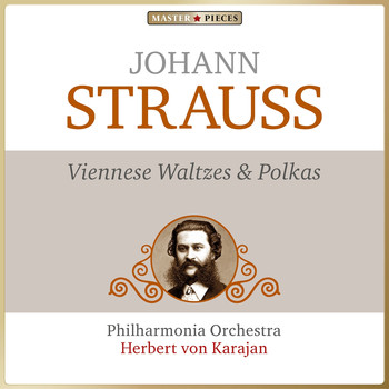 Philharmonia Orchestra, Herbert von Karajan - Masterpieces Presents Johann Strauss: Viennese Waltzes & Polkas