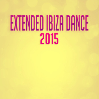 Various Artists - Extended Ibiza Dance 2015 (Explicit)