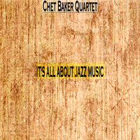 Chet Baker Quartet - It's All About Jazz Music