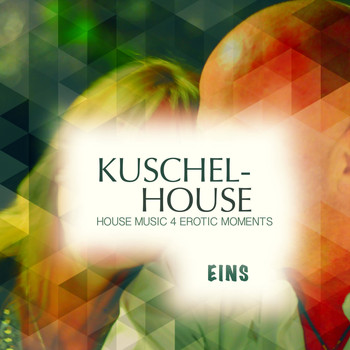 Various Artists - Kuschel House, Vol. 1 (Deluxe House Music for Erotic Moments [Explicit])