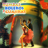 Various Artists - Rumbas, Boleros y Guajiras, Vol. 6